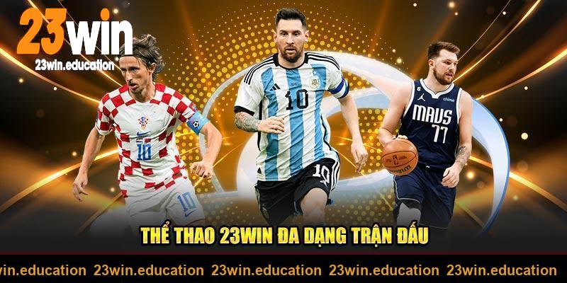 Thể thao 23Win đa dạng các kèo đấu